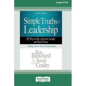 Simple Truths of Leadership: 52 Ways to Be a Servant Leader and Build Trust [Sta